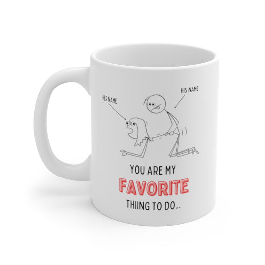 You Are My Favorite Thing To Do Mug | Funny Mug for Couples | Valentine's Day Gift