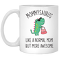 Mommysaurus Mug 11 oz. White Mug