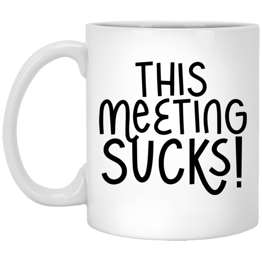 This Meeting Sucks 11 oz. White Mug
