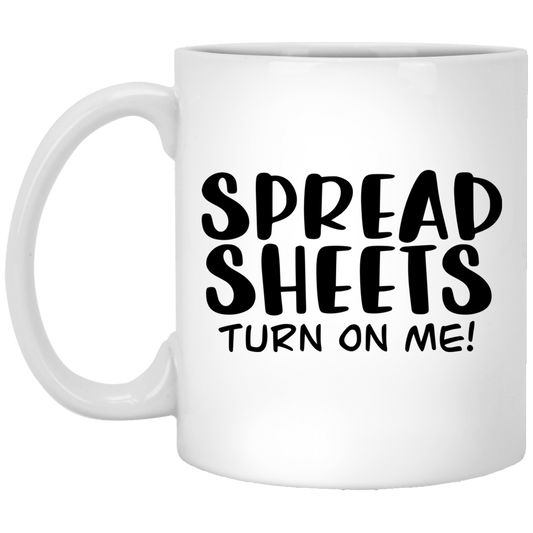 Spreadsheets Turn Me On 11 oz. White Mug