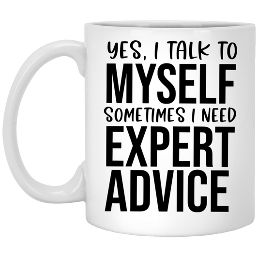 Yes, I Talk To Myself 11 oz. White Mug