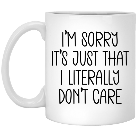 I Literally Don't Care 11 oz. White Mug